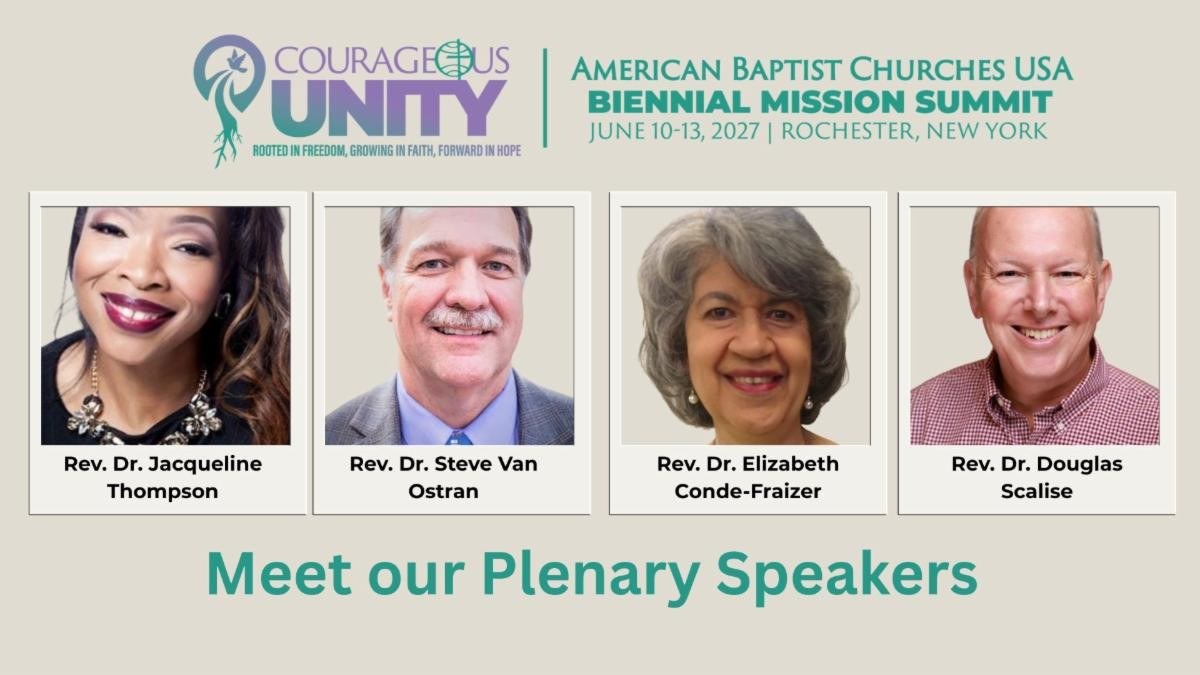 Meet our Plenary Speakers — 2027 Biennial Mission Summit, Courageous Unity: Rooted in Freedom, Growing in Faith, Forward in Hope. June 10–13, 2027, Rochester, New York. Rev. Dr. Jacqueline Thompson, Rev. Dr. Steve Van Ostran, Rev. Dr. Elizabeth Conde-Frazier and Rev. Dr. Douglas Scalise.