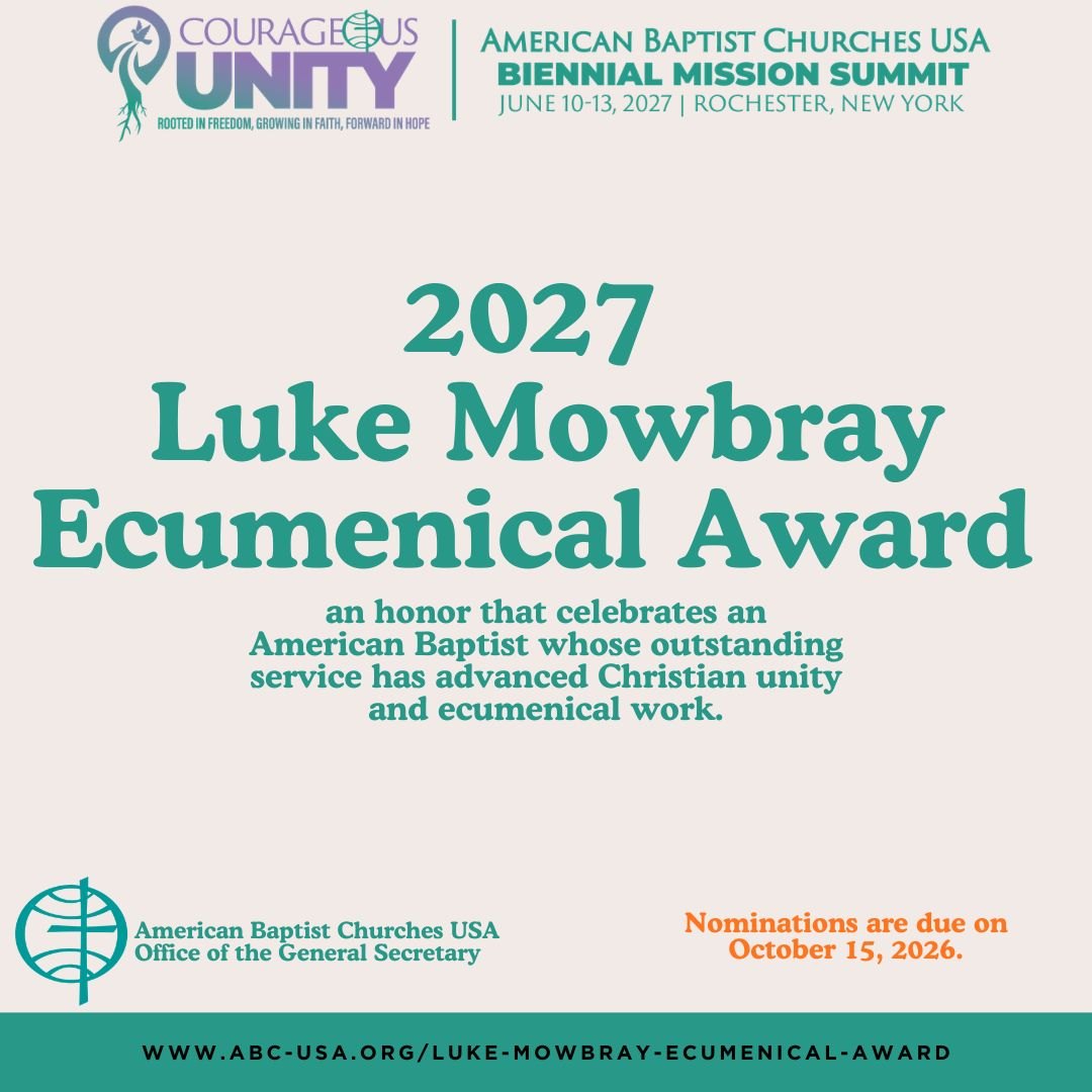 2027 Luke Mowbray Ecumenical Award — an honor that celebrates an American Baptist whose outstanding service has advanced Christian unity and ecumenical work. Nominations are due on October 15, 2026.