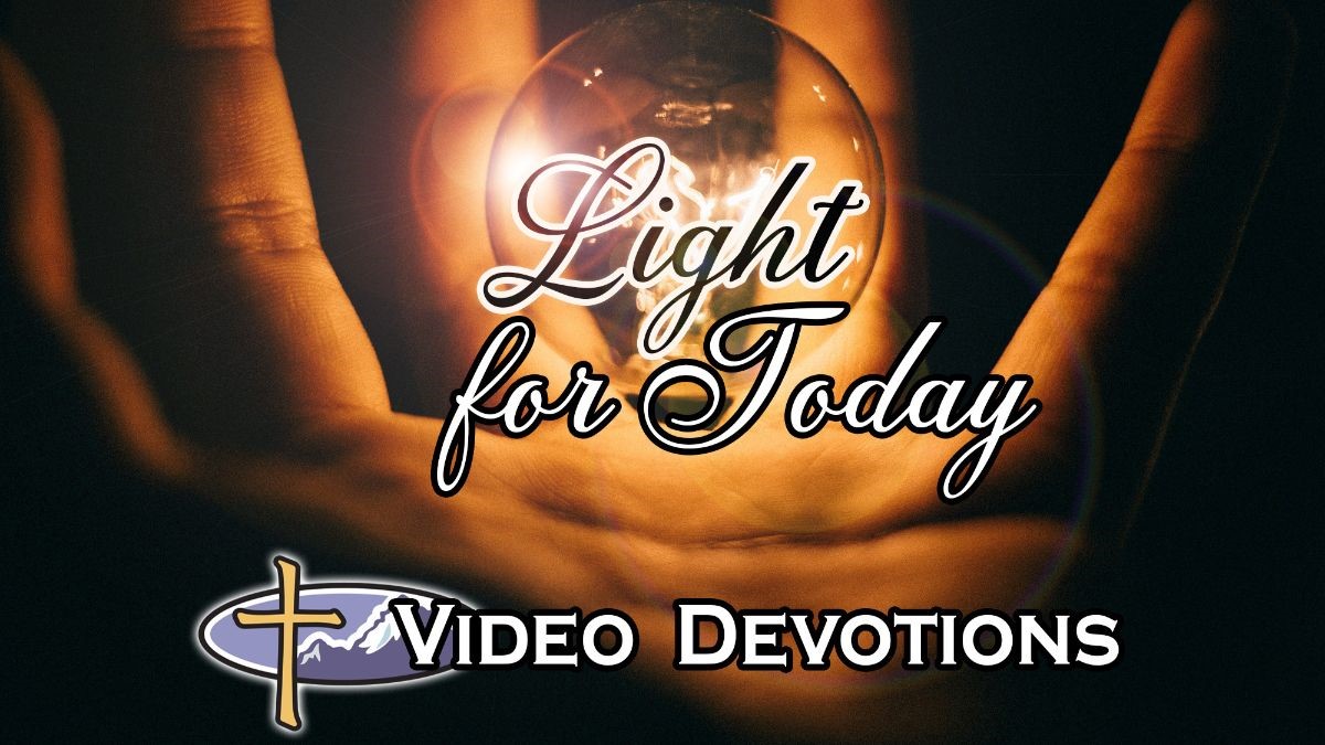 Light for Today - ABC of the Rocky Mountains Video Devotion